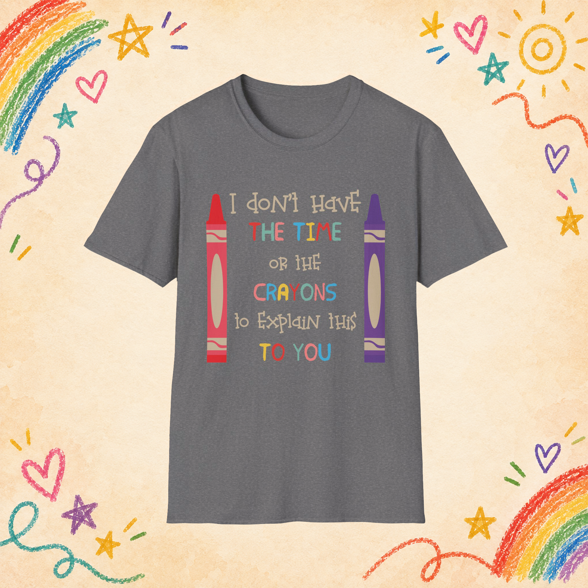 I Don't Have the Time or the Crayons graphic T-shirt in Graphite Heather, front view