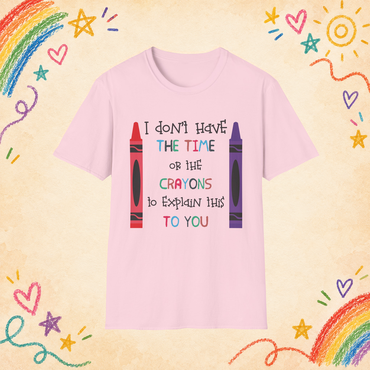 I Don't Have the Time or the Crayons graphic T-shirt in Light Pink, front view