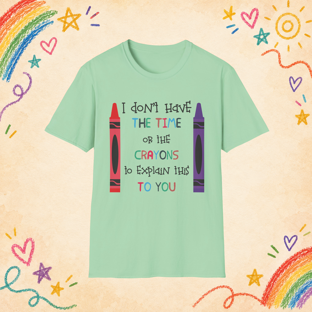 I Don't Have the Time or the Crayons graphic T-shirt in Mint Green, front view
