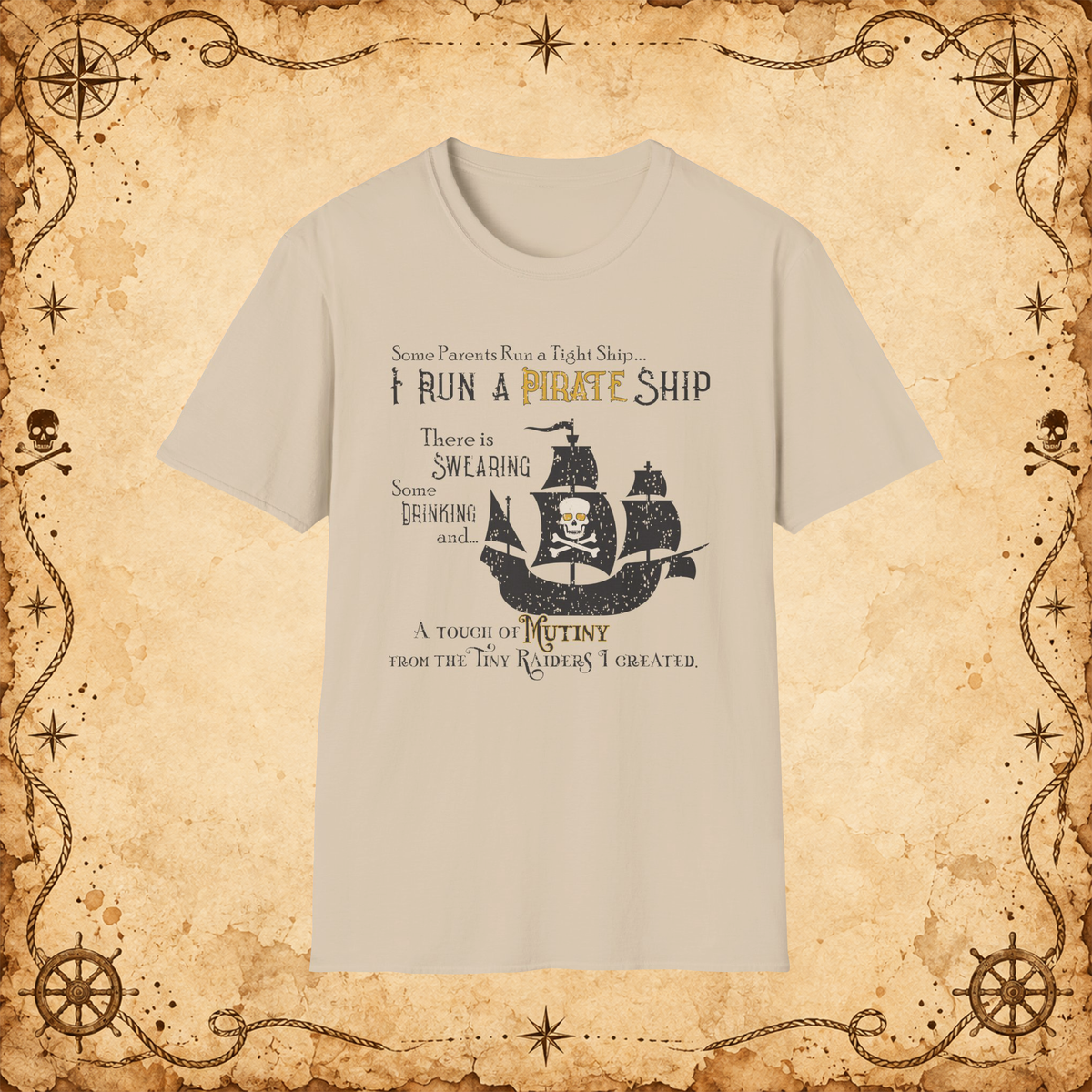 Pirate Ship parenting humor graphic T-shirt in Sand, front view