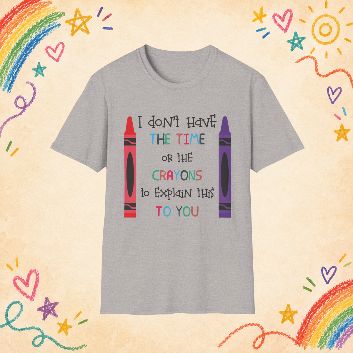 I Don't Have the Time or the Crayons graphic T-shirt in Sport Grey, front view
