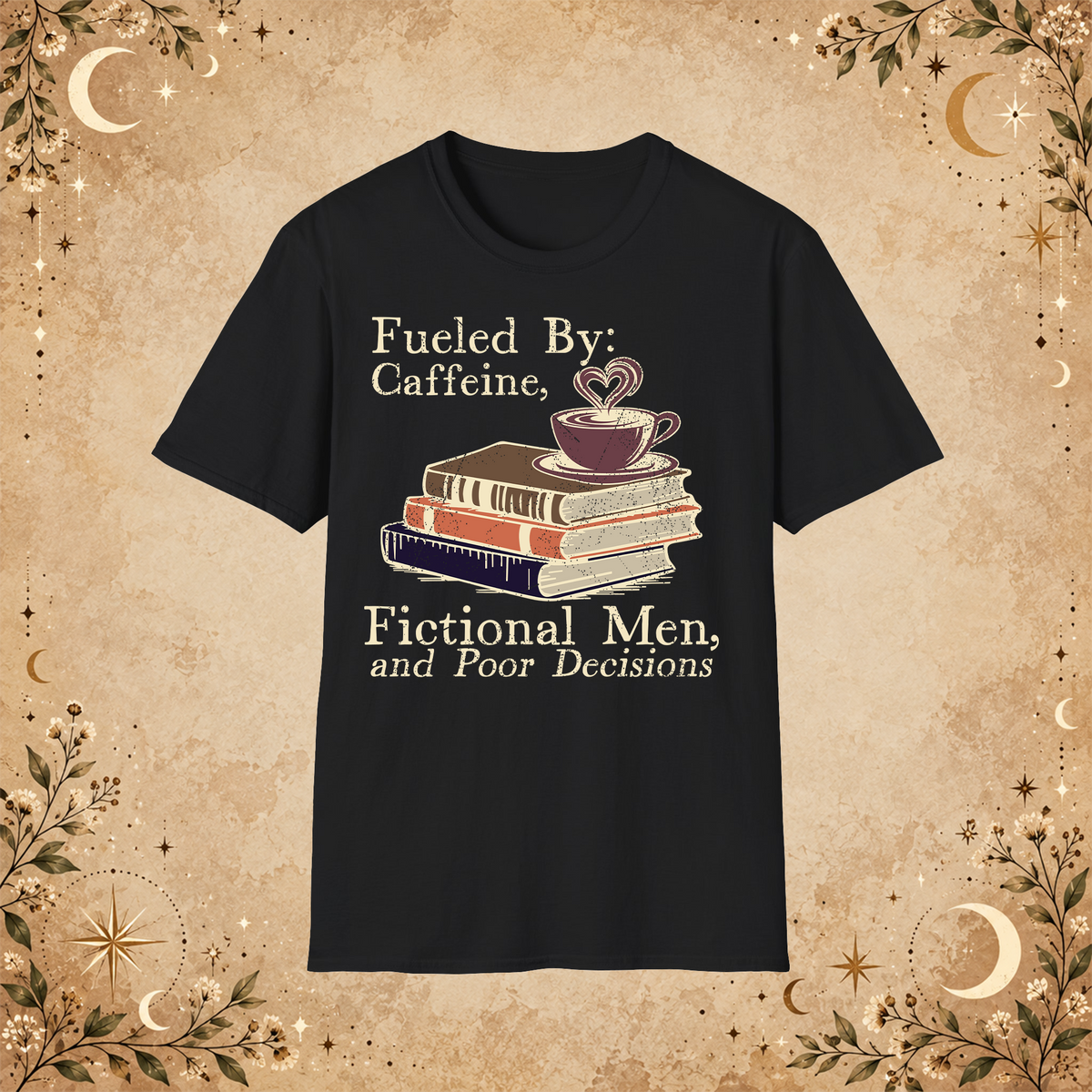 Fueled by Caffeine, Fictional Men and Poor Decisions graphic T-shirt in Black, front view