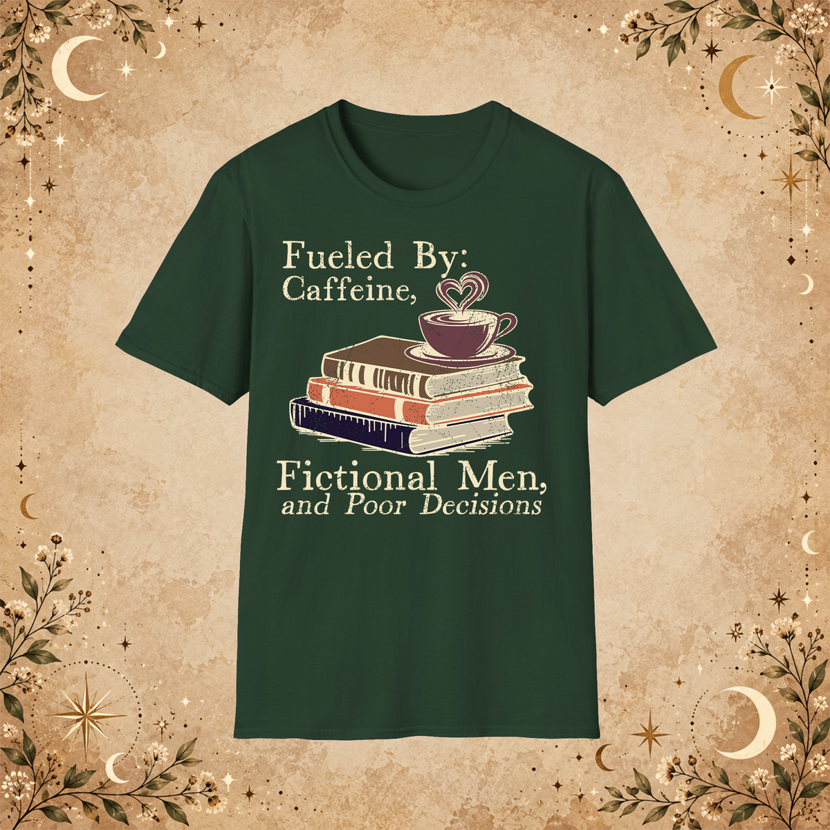 Fueled by Caffeine, Fictional Men and Poor Decisions graphic T-shirt in Forest Green, front view