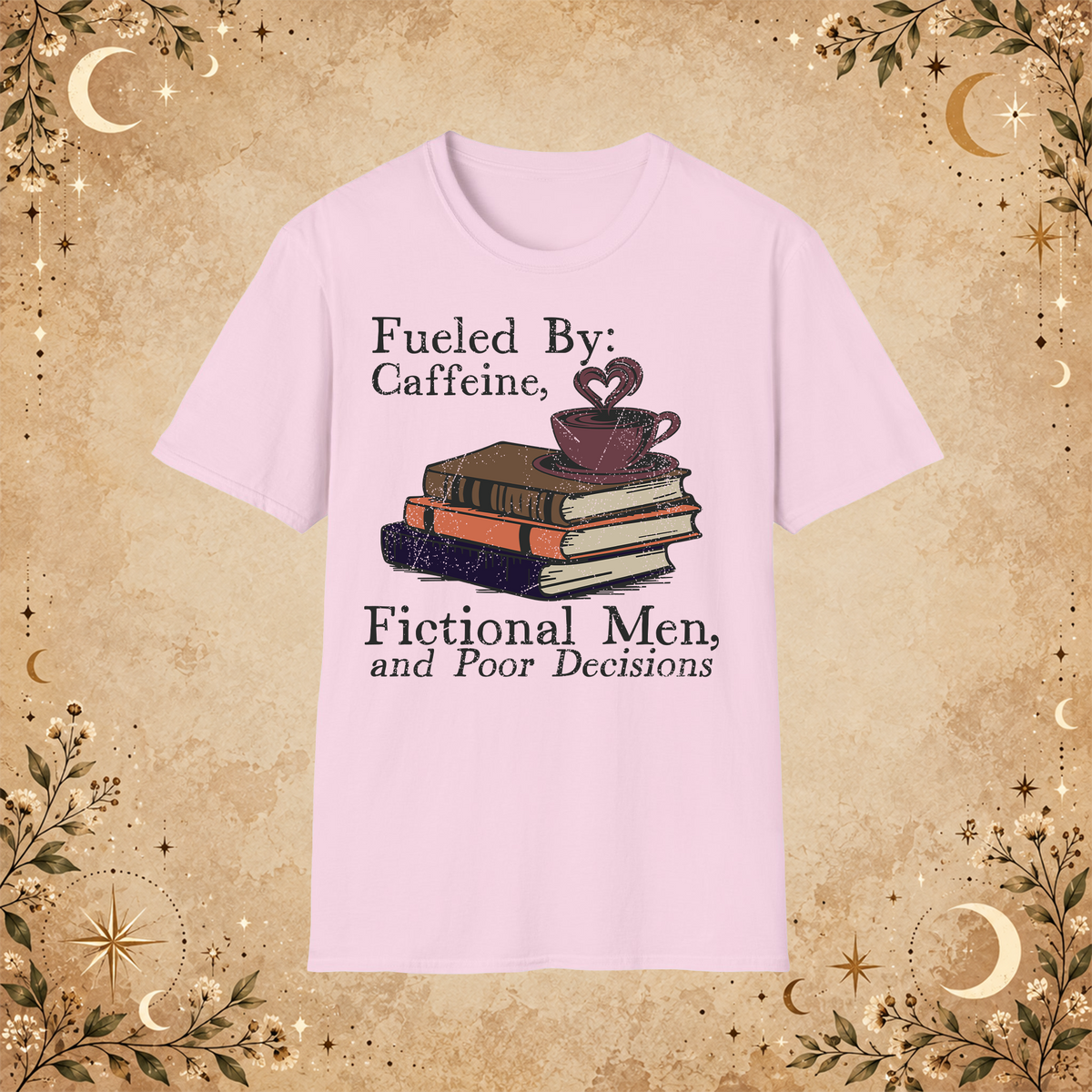 Fueled by Caffeine, Fictional Men and Poor Decisions graphic T-shirt in Light Pink, front view
