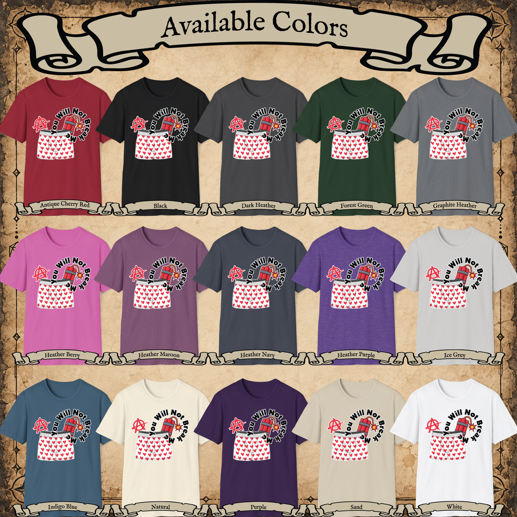 You Will Not Break Me shirt available colors